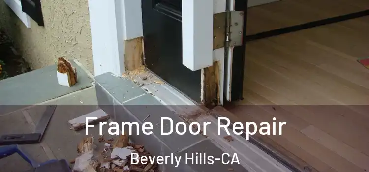  Frame Door Repair Beverly Hills-CA