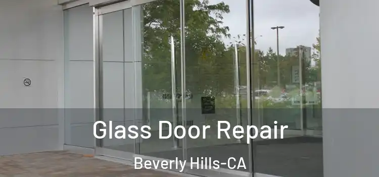  Glass Door Repair Beverly Hills-CA